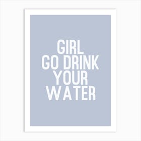 Girl Go Drink Water Art Print