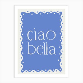 Ciao Bella blue Art Print