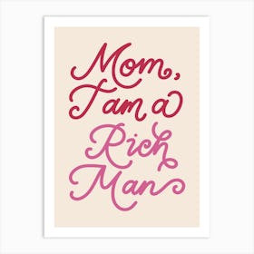 Mom I am a rich man Art Print