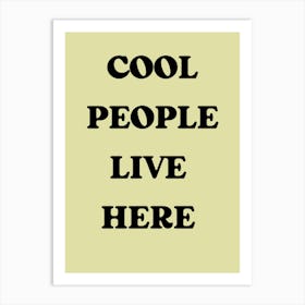 Cool People Live Here 1 Art Print