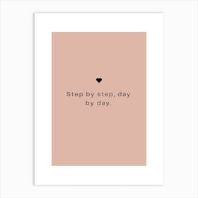 Motivational Quote: Step By Step, Day By Day Art Print