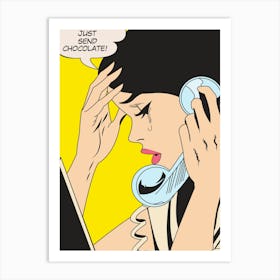 Pop Art Girl Face In Tears Says Just Send Chocolate On The Phone Art Print