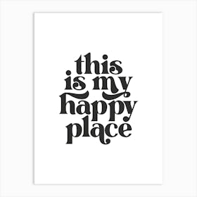 This Is My Happy Place - White Art Print