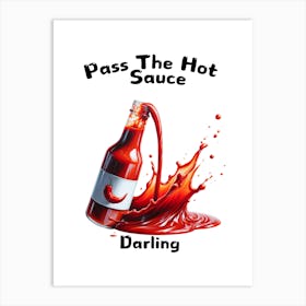 Pass The Hot Sauce Darling 1 Art Print