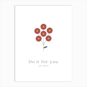 Do It For You Not Them Art Print