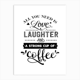 All You Need Is Love And Coffee Art Print
