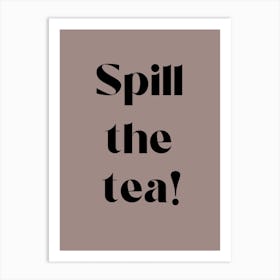 Spill The Tea mocha Art Print