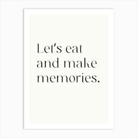 Let'S Eat And Make Memories Art Print