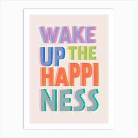 Wake Up The Happiness Art Print
