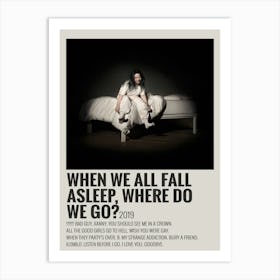 When We All Fall Asleep, Where Do We Go2019 Poster 2 Art Print