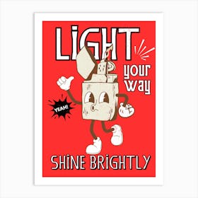 Light Your Way Shine Brightly Art Print