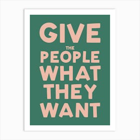 Give The People What They Want Green Pink Retro Typography Art Art Print
