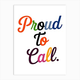 Proud To Call 2 Art Print