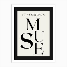 BE YOUR OWN MUSE BLACK Art Print