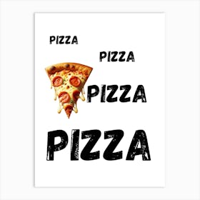 Pizza Pizza Pizza, food art Art Print