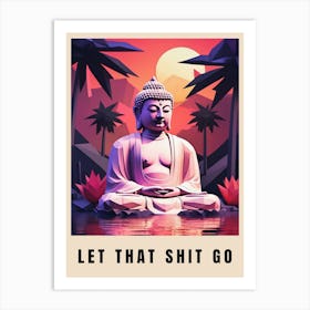 Let That Shit Go Buddha Low Poly (49) Art Print