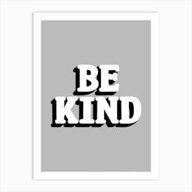 Be Kind Black and White on Grey Art Print