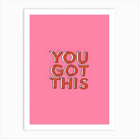 You Got This Art Print