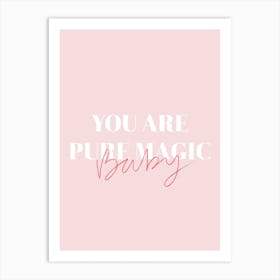 You Are Pure Magic, Baby | Typography Print Art Print