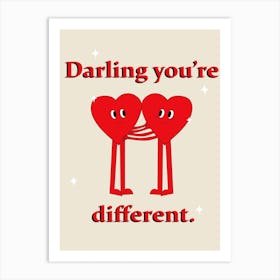 Darling You Re Different Art Print