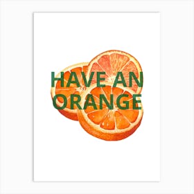 Have An Orange Art Print