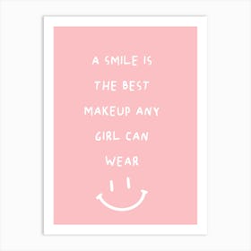 Smile Is The Best Makeup Any Girl Can Wear Art Print