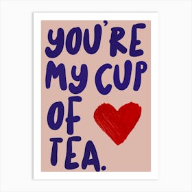 You're My Cup Of Tea Art Print
