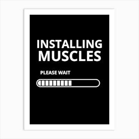 Installing Muscles Please Wait Art Print