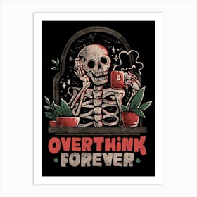 Overthink Forever - Evil Dark Funny Skull Skeleton Gift Art Print