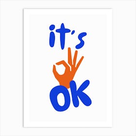 It S Ok Poster Art Print