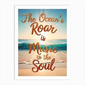 Ocean'S Roar Is Music To The Soul Art Print