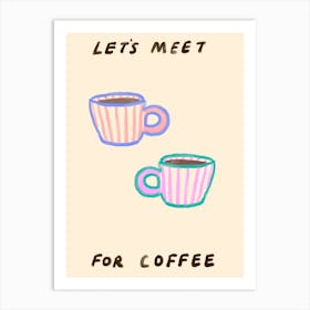 Let's Meet For Coffee Art Print