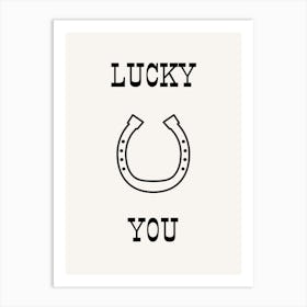 Lucky You B&W Art Print