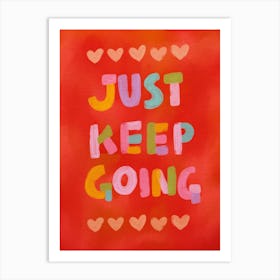 Just Keep Going Art Print