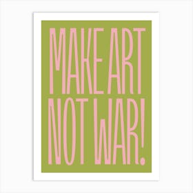 makeartnotwar! Art Print