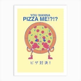 You Wanna Pizza Me? Art Print