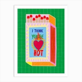 I Think You're Hot Matchbox Green Background Art Print Art Print