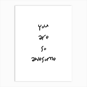 You Are So Awesome Quote Art Print