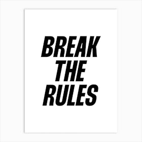 Break The Rules Art Print