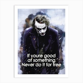 If Youre Good At Something Never Do It For Free Quotes Of Joker Art Print