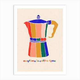 Any Time Is Coffee Time Art Print