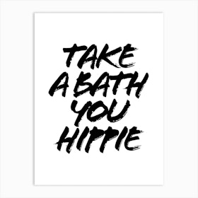 Take A Bath You Hippie Grunge Caps Art Print