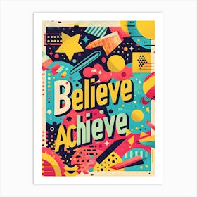 Believe Achieve Poster Art Print