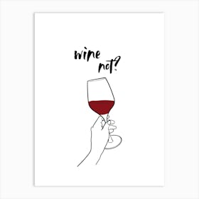 Wine not? | Wine, Humor, Cheers, Party, Fun, Drink, Art, Design, Decor, Celebration, Glass, Witty Art Print