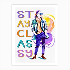 Stay Classy Art Print