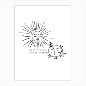 Live By The Sun Love By The Moon Art Print