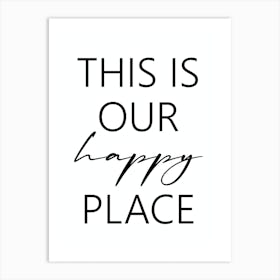 This Is Our Happy Place Art Print