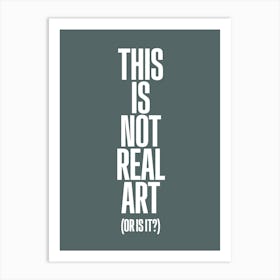 Not Real Art Art Print