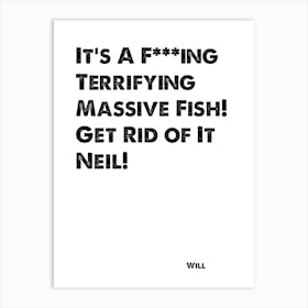 The Inbetweeners, Quote, Will, Terrifying Massive Fish Art Print