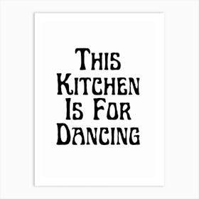 This Kitchen Is For Dancing Black And White Typography Art Print